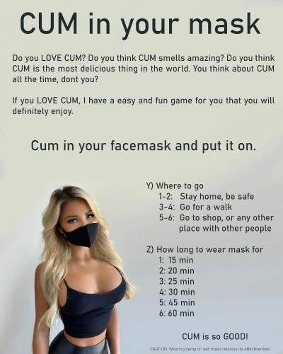 CUM in your mask