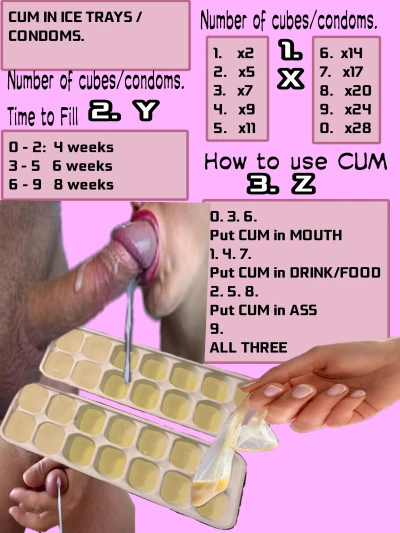 CUM IN ICE TRAYS OR CONDOMS